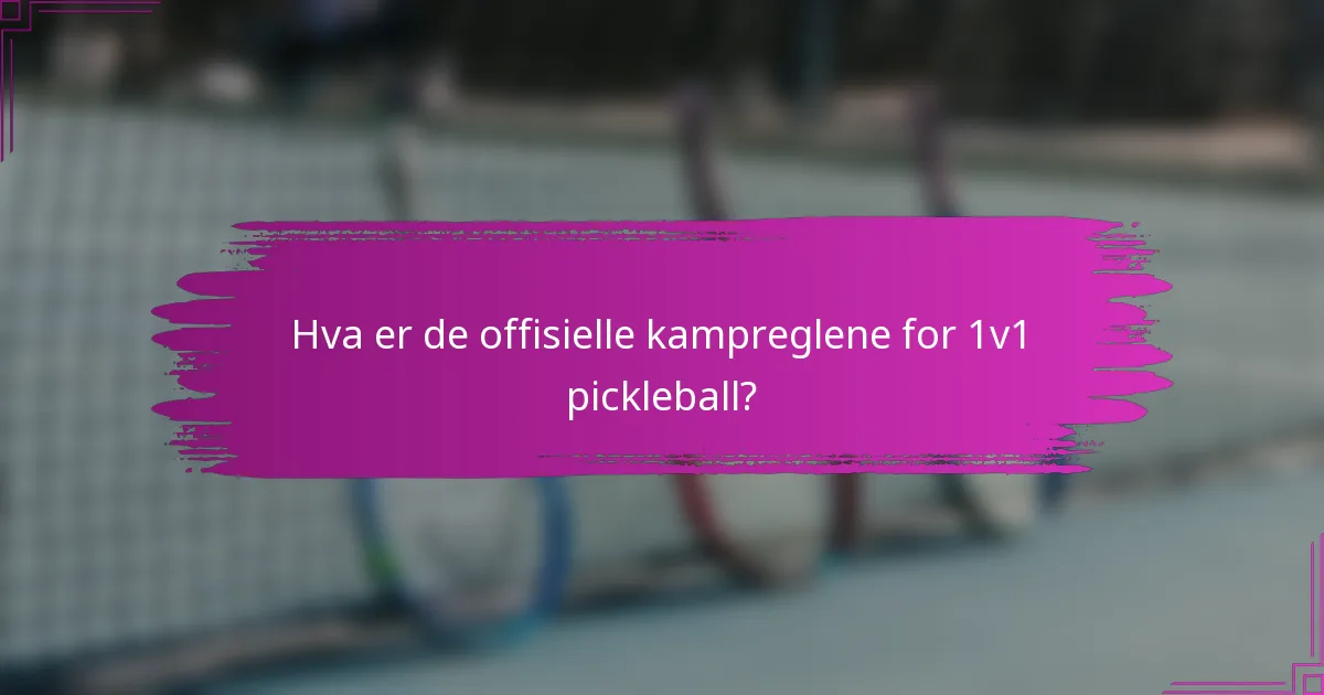 Hva er de offisielle kampreglene for 1v1 pickleball?