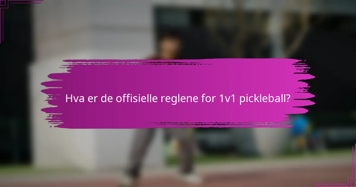 Hva er de offisielle reglene for 1v1 pickleball?
