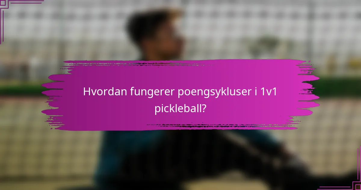 Hvordan fungerer poengsykluser i 1v1 pickleball?