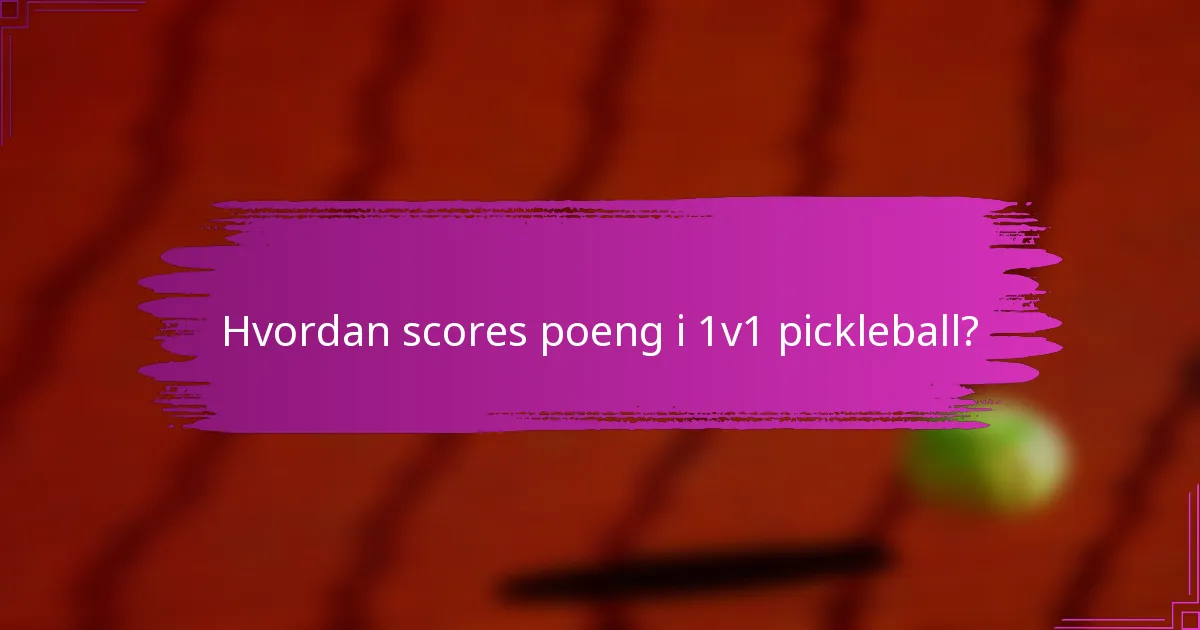 Hvordan scores poeng i 1v1 pickleball?