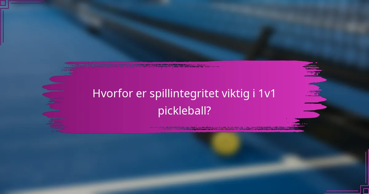 Hvorfor er spillintegritet viktig i 1v1 pickleball?